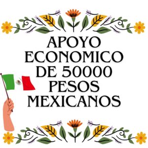 Apoyo Económico de 50000 Pesos Mexicanos